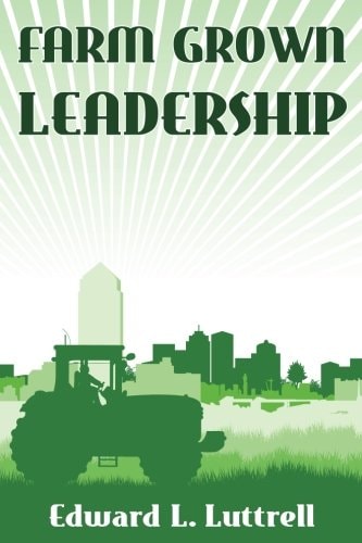 Farm Grown Leadership Leadership Lessons from the Farm
