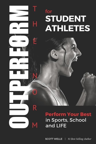 OUTPERFORM the NORM for Student Athletes Perform Your Best in Sports, School and LIFE