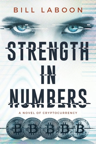 Strength in Numbers A Novel of Cryptocurrency