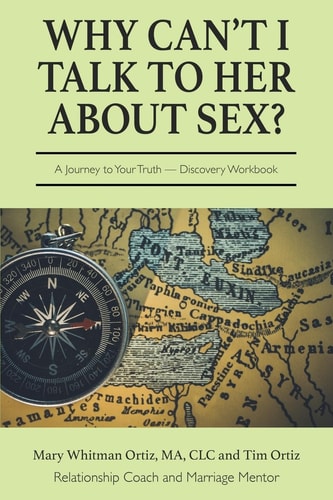 Why Can't I Talk to Her about Sex? A Journey to Your Truth Discovery Workbook