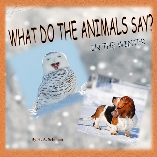 What Do the Animals Say? In the Winter Perfect Gift for Children for Christmas; Children's Gift for Hanukkah; Birthday Gift for Boy, for Girl; Any All Occasion Gift for Kids; Winter Book of Animals; Interactive Fun Book for Young Ones