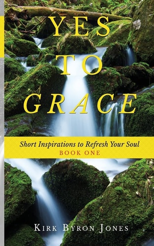 Yes to Grace Short Inspirations to Refresh Your Soul