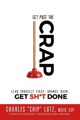 Get Past The Crap! Lead Yourself First. Bounce Back. Get SH*T DONE