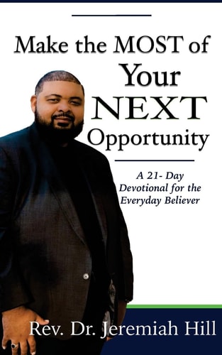 Make the Most of Your Next Opportunity A 21-Day Devotional for the Everyday Believer
