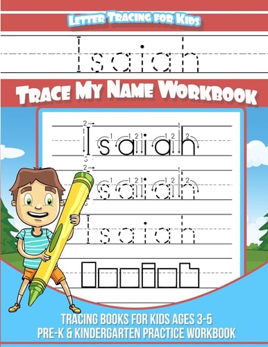 Isaiah Letter Tracing for Kids Trace My Name Workbook Tracing Books for Kids Ages 3 - 5 Pre-K and Kindergarten Practice Workbook