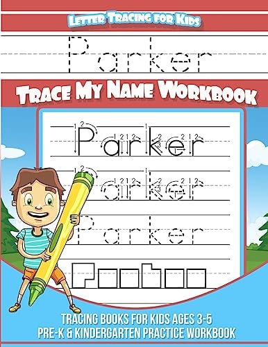 Parker Letter Tracing for Kids Trace My Name Workbook Tracing Books for Kids Ages 3 - 5 Pre-K and Kindergarten Practice Workbook