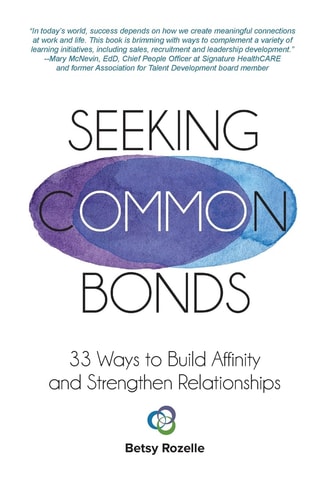 Seeking Common Bonds 33 Ways to Build Affinity and Strengthen Relationships