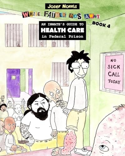An Inmate's Guide to Health Care in Federal Prison While Father Was Away Book 4