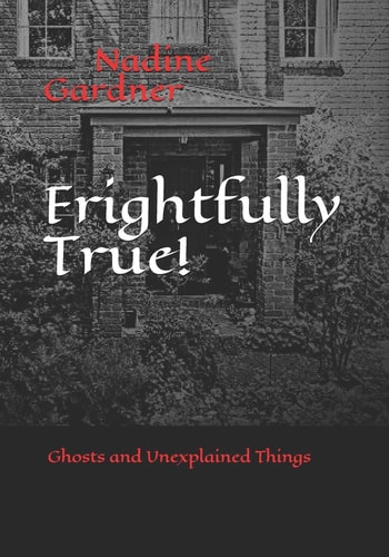 Frightfully True! Ghosts and Unexplained Things
