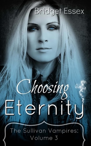 Choosing Eternity (The Sullivan Vampires: Volume 3)