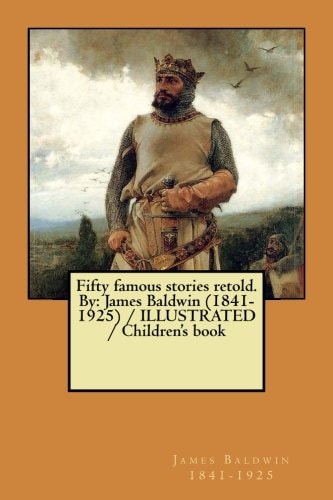Fifty Famous Stories Retold. By James Baldwin (1841-1925) / ILLUSTRATED / Children's Book