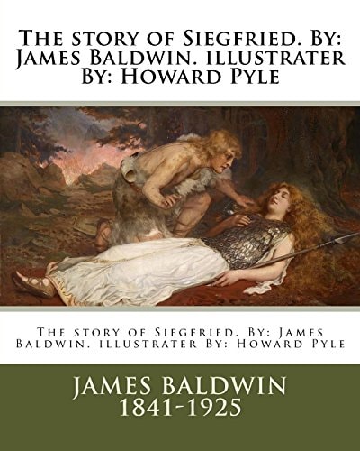 The Story of Siegfried. By James Baldwin. Illustrater By: Howard Pyle