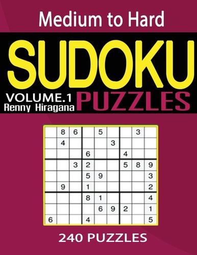 Sudoku 240 Sudoku Puzzles (Sudoku Puzzle Book) (Medium to Hard Sudoku Puzzle Books) (Volume 1)