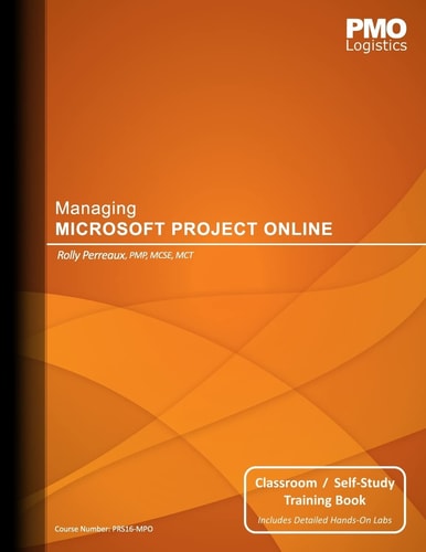 Managing Microsoft Project Online Classroom and Self-Study Training Book