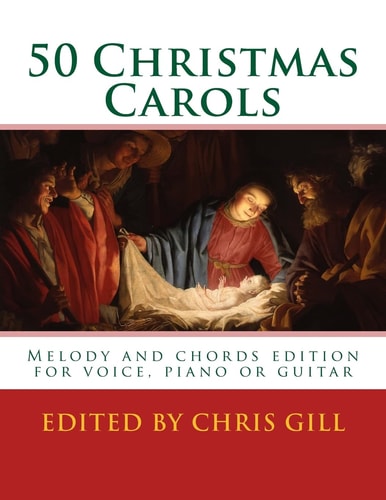 50 Christmas Carols Melody and Chords Edition - for Voice, Piano Or Guitar