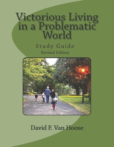 Victorious Living in a Problematic World Study Guide