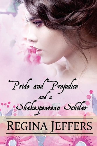 Pride and Prejudice and a Shakespearean Scholar A Pride and Prejudice Vagary