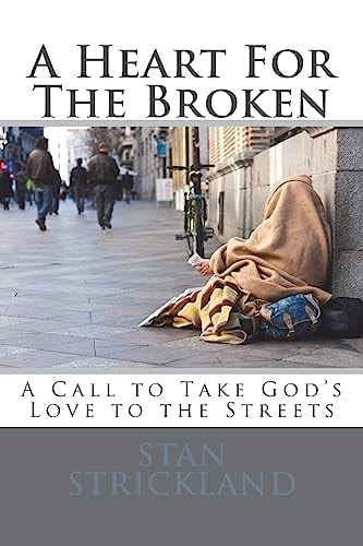 A Heart For The Broken A Call To Take God's Love To The Streets