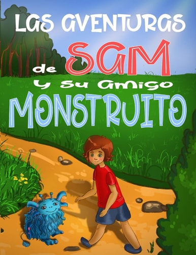Las Aventuras de Sam Y Su Amigo Monstruito Cuento Para Niños 6-9 Años, Libros en Español Para Niños, Cuentos Para Dormir, Libros Ilustrados, Aventuras, Spanish Books for Children