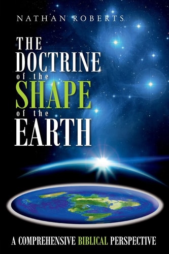 The Doctrine of the Shape of the Earth A Comprehensive Biblical Perspective