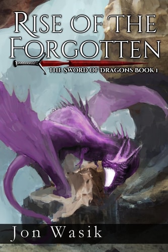 Rise of the Forgotten The Sword of Dragons Book 1
