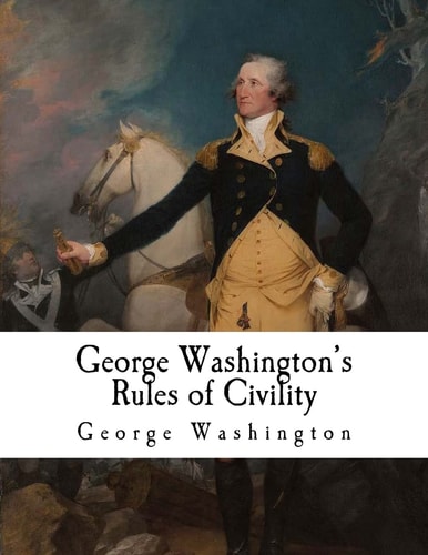 George Washington's Rules of Civility George Washington