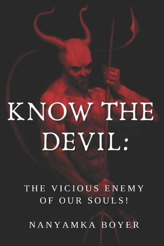 Know The Devil The Vicious Enemy Of Our Souls!