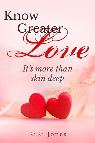 Know Greater Love It's More Than Skin Deep