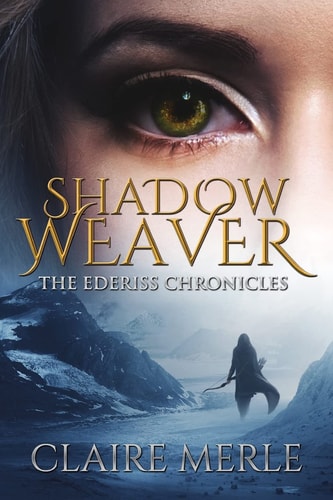 Shadow Weaver The Ederiss Chronicles: Fantasy