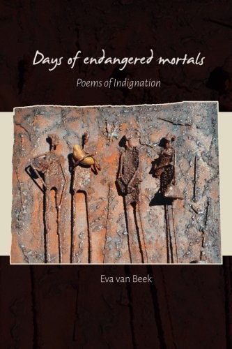 Days of Endangered Mortals Poems of Indignation