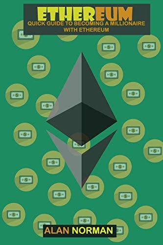 Ethereum Quick Guide to Becoming a Millionaire with Ethereum
