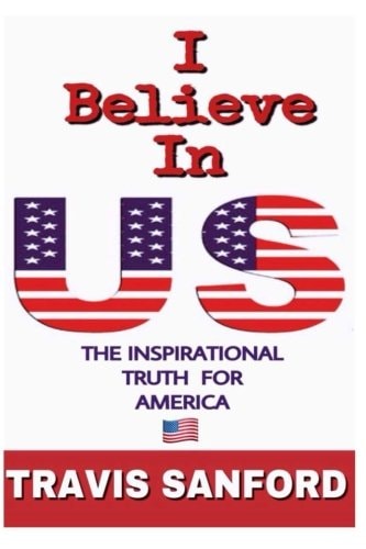 I Believe in US The Inspirational Truth for America