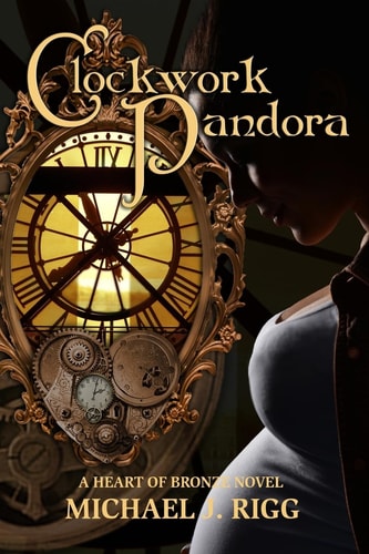 Clockwork Pandora A Heart of Bronze Novel