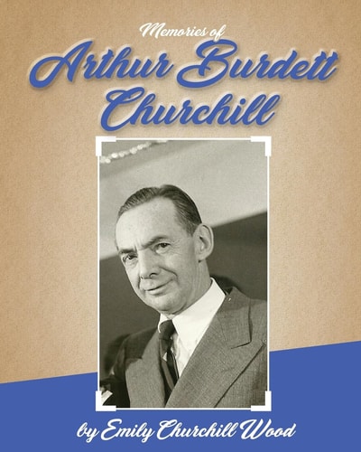 Arthur Burdett Churchill A Memoir