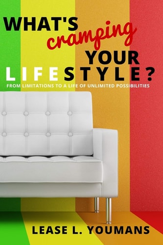 What's Cramping Your Lifestyle? From Limitations To A Life Of Unlimited Possibilities