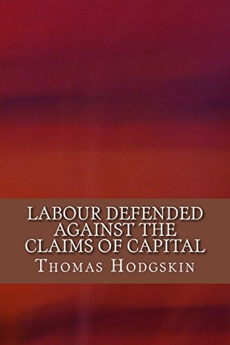Labour Defended Against the Claims of Capital
