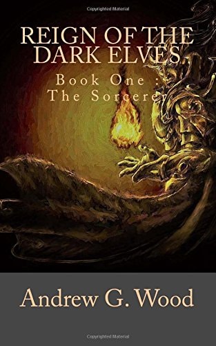 Reign of the Dark Elves : Book One The Sorcerer