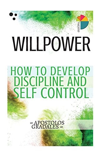 Willpower 21 Steps to Develop Discipline and Self Control