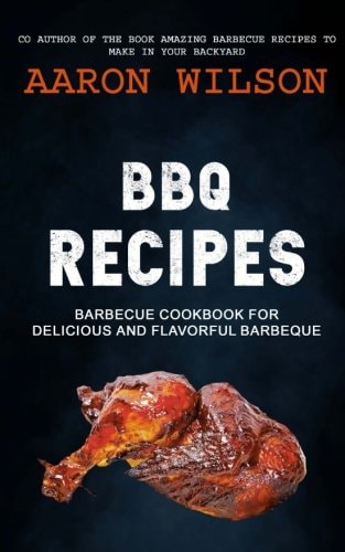 BBQ Recipes Barbecue Cookbook For Delicious And Flavorful Barbeque