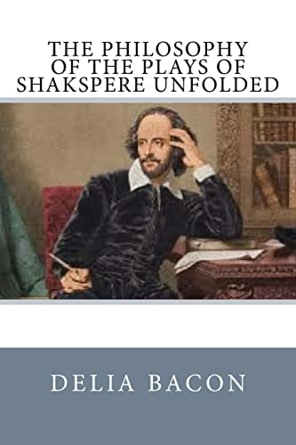 The Philosophy of the Plays of Shakspere Unfolded