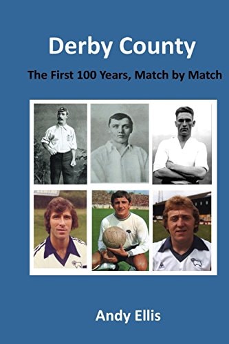 Derby County - The First 100 Years Match by Match