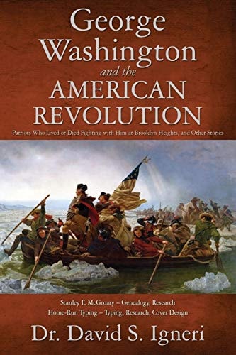 George Washington and the American Revolution Patriots Who Lived Or Died Fighting With Him at Brooklyn Heights, and Other Stories