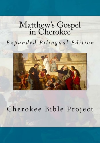 Matthew's Gospel in Cherokee Expanded Bilingual Edition