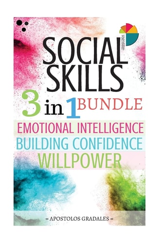 Social Skills 3 in 1 Bundle: Emotional Intelligence, Building Confidence, Willpower