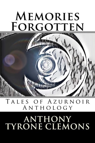 Memories Forgotten Tales of Azurnoir Anthology
