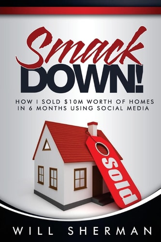 Smackdown How I Sold $10m Worth of Homes in 6 Months Using Social Media