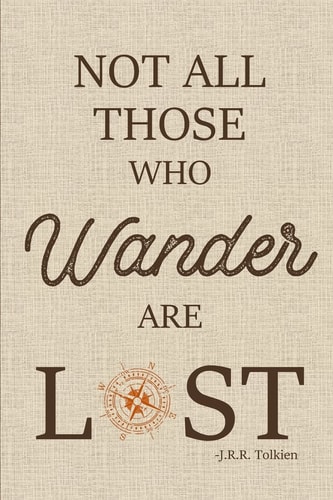 Not All Those Who Wander Are Lost
