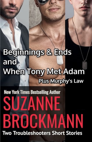 Beginnings and Ends and When Tony Met Adam with Murphy's Law (annotated Reissues Originally Published In 2012, 2011, 2001) Two Troubleshooters Short Stories