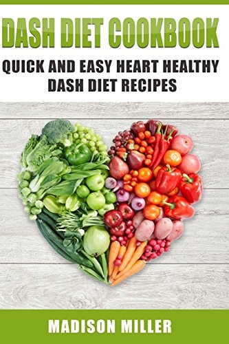 DASH Diet Cookbook Quick and Easy Heart Healthy DASH Diet Recipes