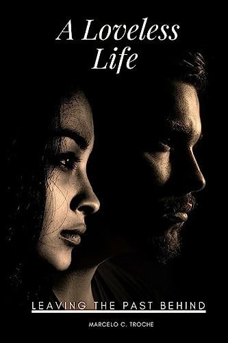 A Loveless Life Leaving the Past Behind